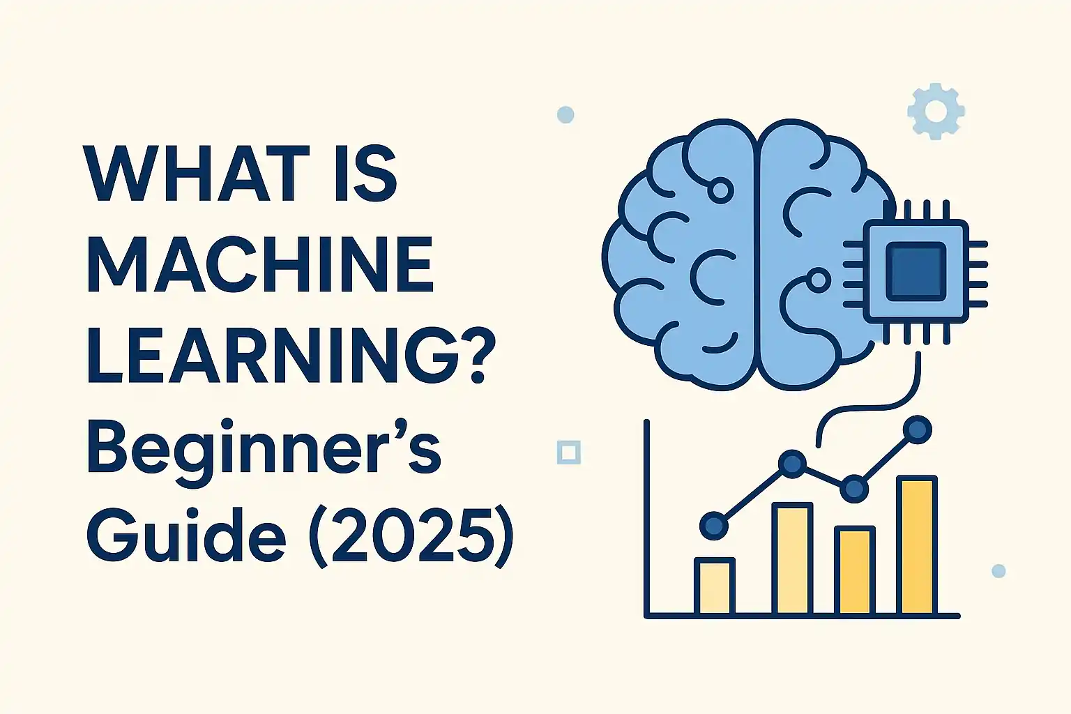 What is Machine Learning? Best Beginner’s Guide (2025)