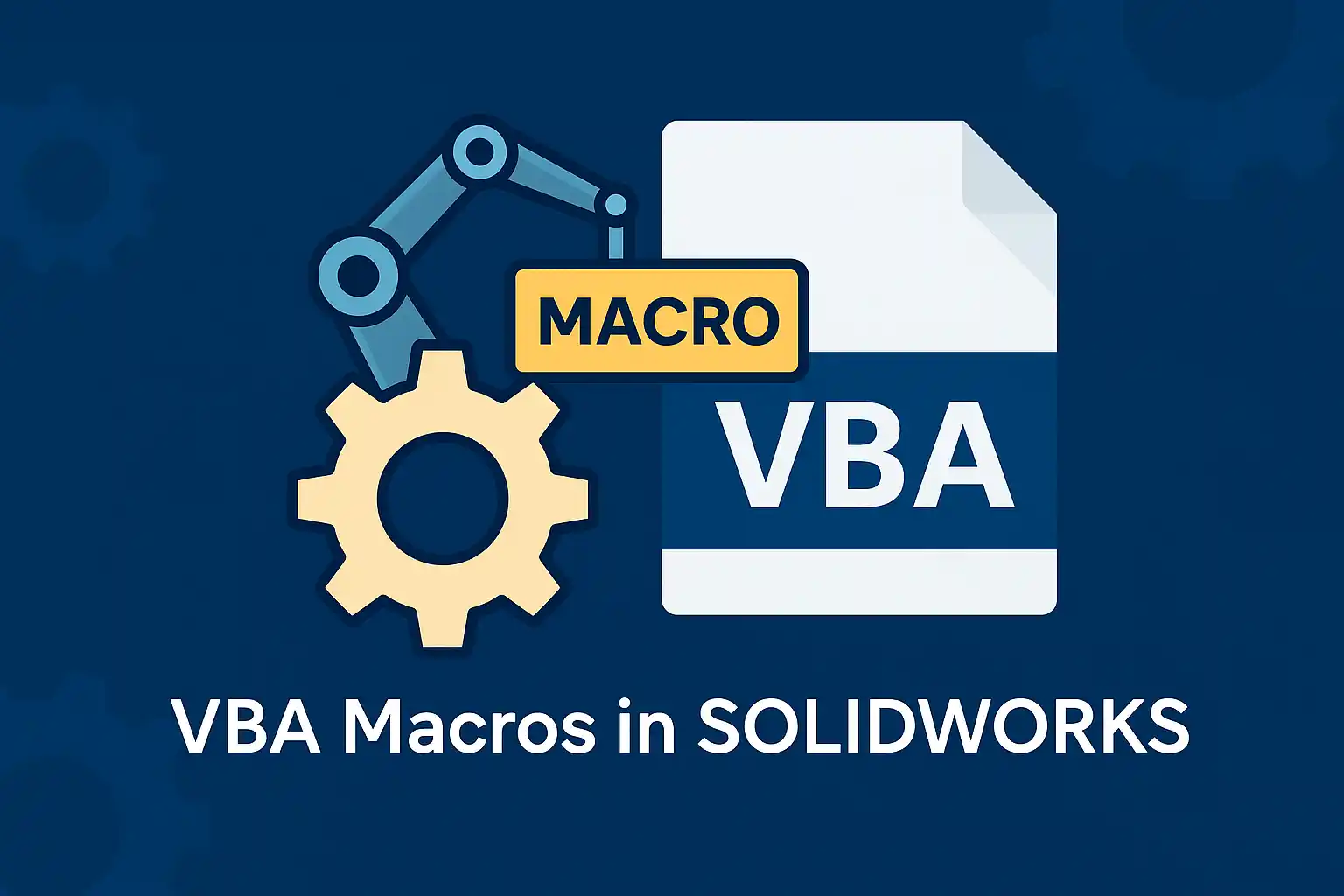 Top 5 Reasons to Use VBA in SolidWorks for Smarter CAD Automation