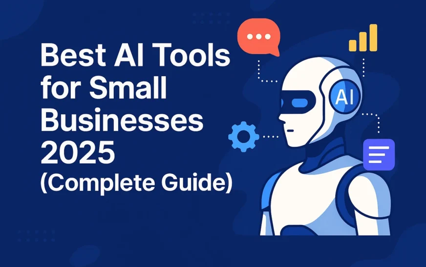 Best AI Tools for Small Businesses 2025 (Complete Guide)
