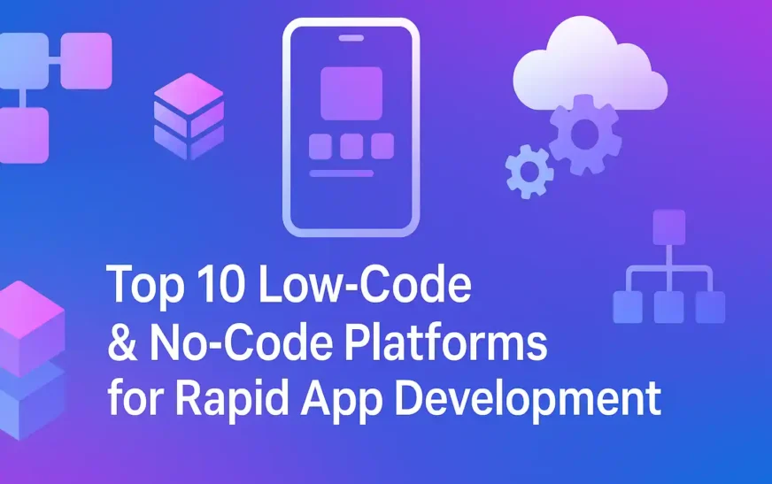 Top 10 Low‑Code & No‑Code Platforms for Best App Develop