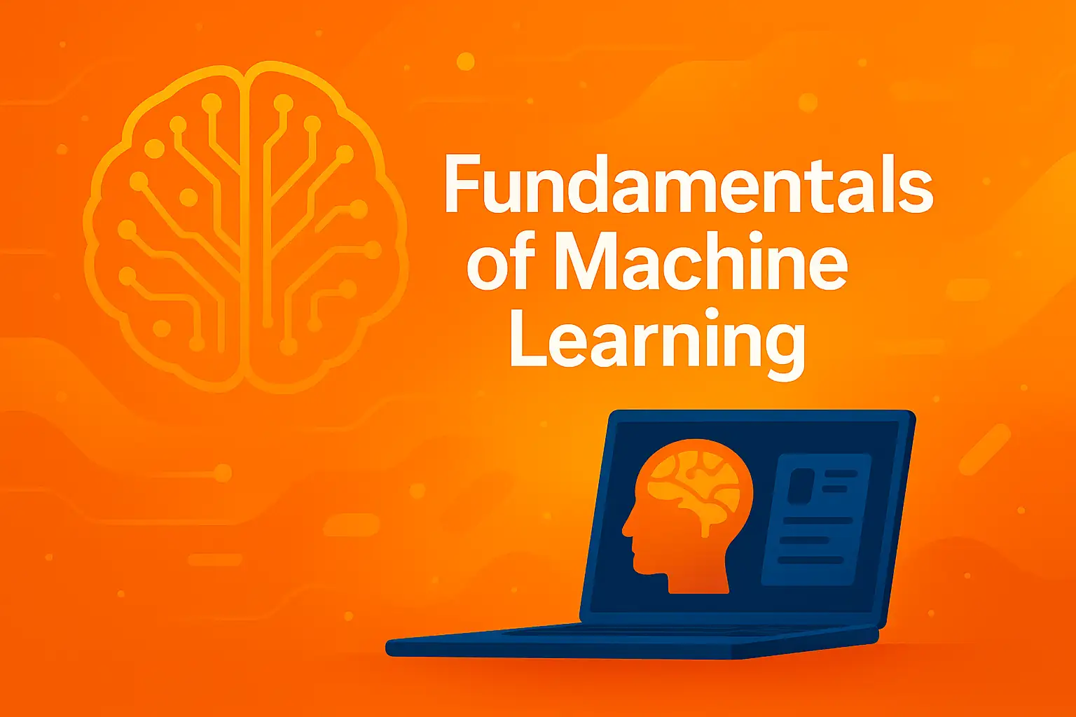 Fundamentals of Machine Learning: Your Essential 2025 Guide