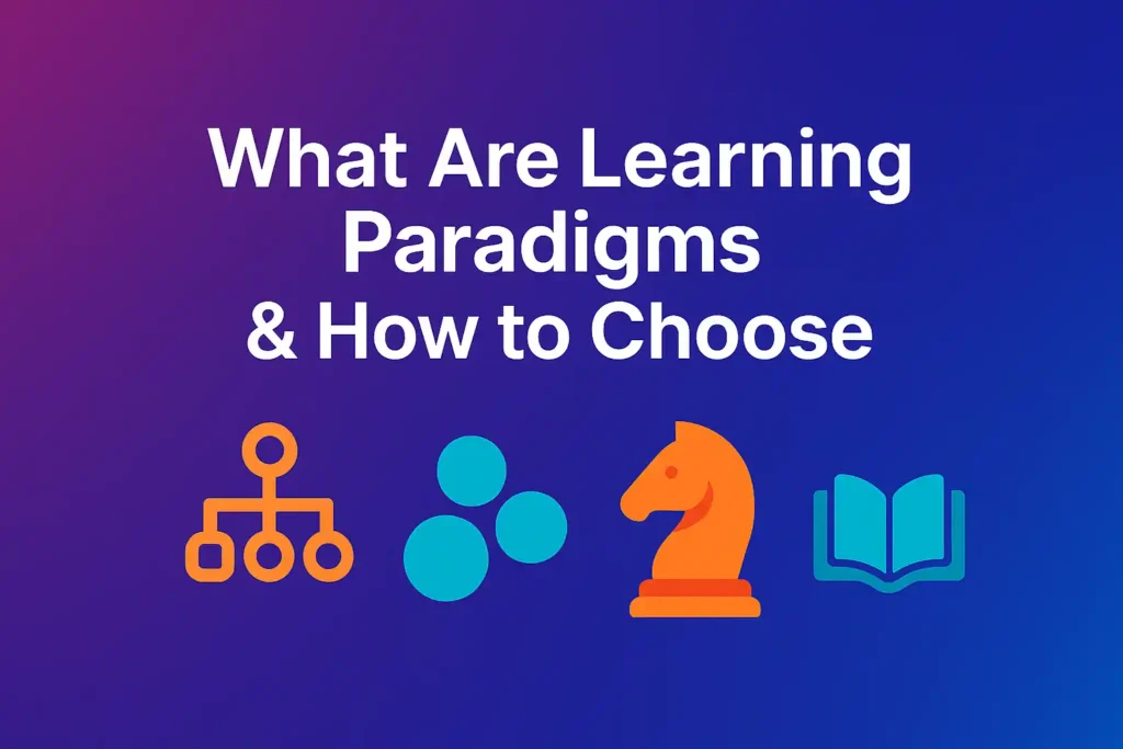 What Are Learning Paradigms & How to Choose