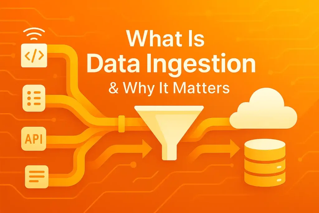 What Is Data Ingestion & Why It Matters
