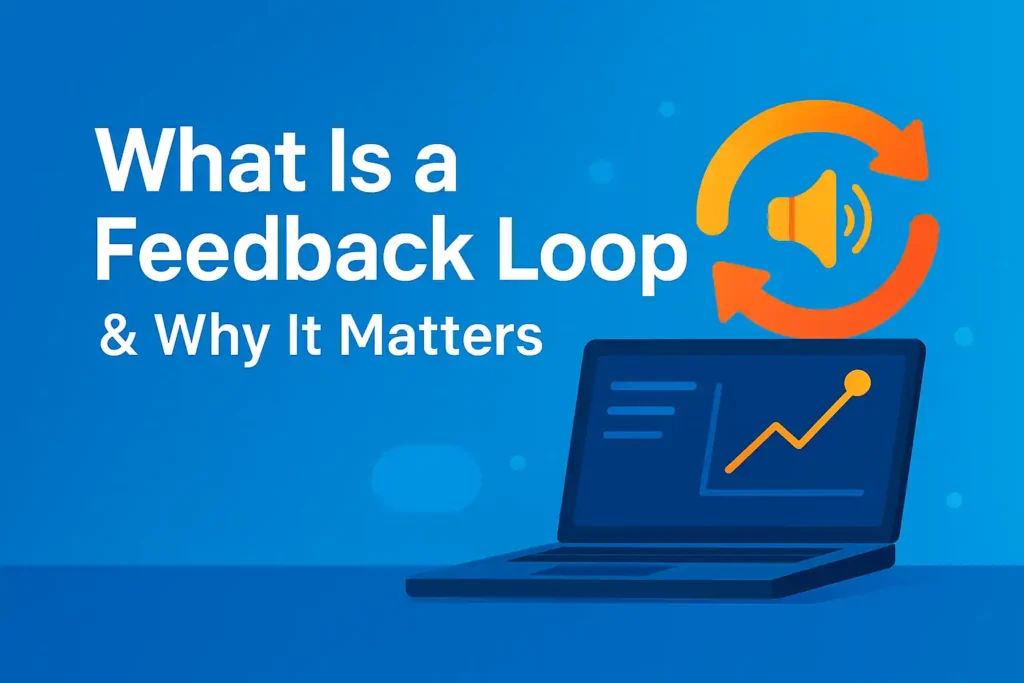What Is a Feedback Loop & Why It Matters