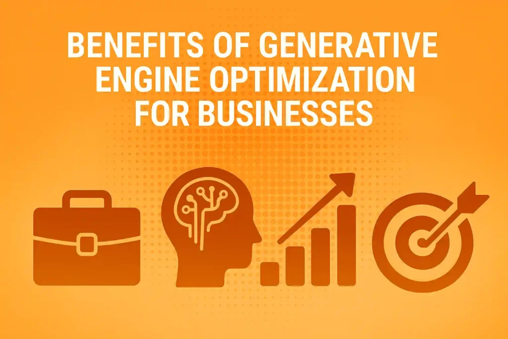 Benefits of Generative Engine Optimization for Businesses