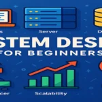 System Design for Beginners: 9 Powerful & Essential Concepts 3 System Design for Beginners