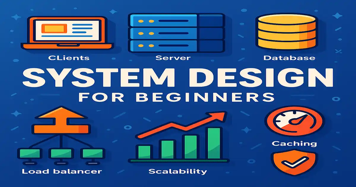 System Design for Beginners: 9 Powerful & Essential Concepts