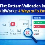 Flat Pattern Validation in SolidWorks: 4 Ways to Fix Errors 3 Flat Pattern Validation in SolidWorks